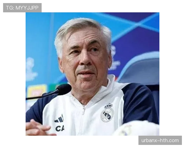 安切洛蒂：球队状态显著回升，争冠动力助力联赛统治力提升